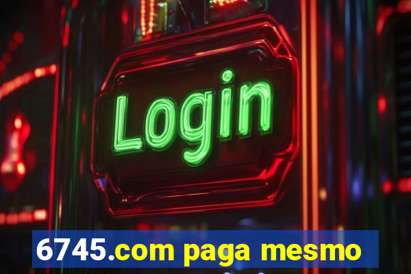 6745.com paga mesmo
